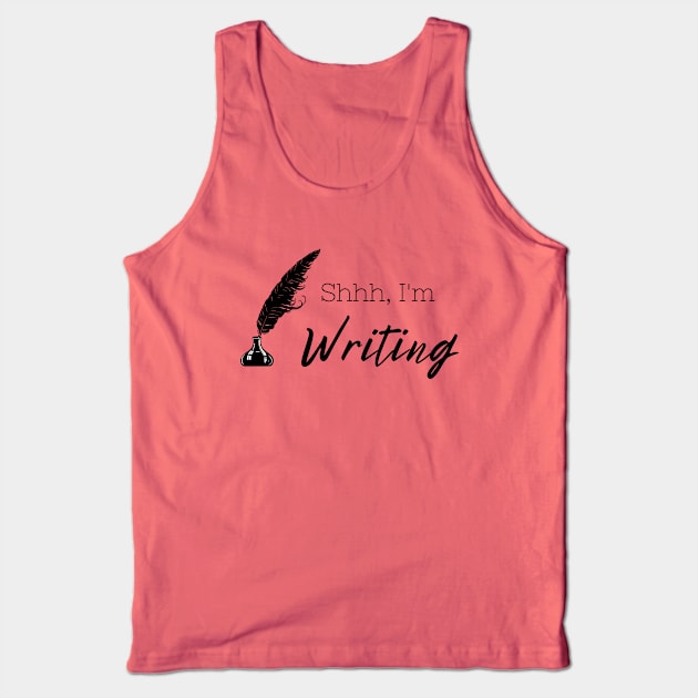 Shhh, I'm Writing (dark text) Tank Top by Kyarwon